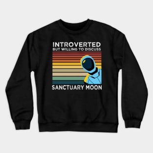 Introverted But Willing to Discuss Sanctuary Moon Crewneck Sweatshirt